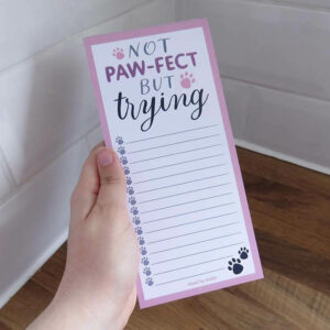“Not Paw-fect but Trying” To Do List Notepad