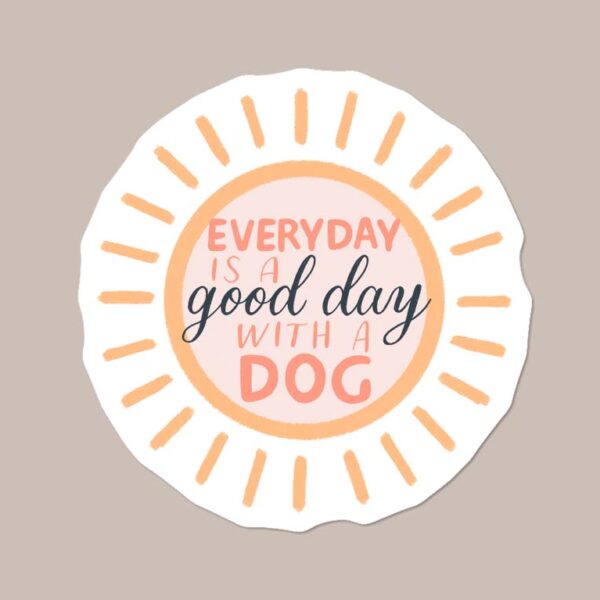 Every day is a good day with a dog sticker