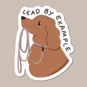 Lead By Example Vinyl Dog Sticker