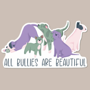 “All Bullies are Beautiful” Quote Vinyl Dog Sticker